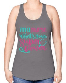 Im A Nurse Whats Your Superpower Style Style 962# - nurse -Racerback Tank