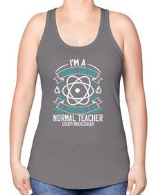 Im A Science Teacher Just Like A Normal Teacher Except Much Cooler Style 970# - teacher -Racerback Tank