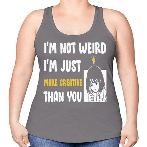 Im Not Weird Just MoreCreative Anime 250# - anime -Racerback Tank