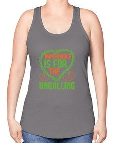 Impossible is for the unwilling Style 242# - cleaner -Racerback Tank