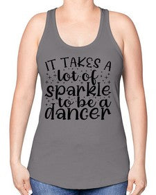 It takes a lof of sparkle to be a dancer 143# - ballet -Racerback Tank