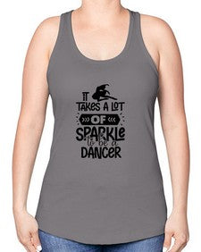 It takes a lot of sparkle to be a dancer 145# - ballet -Racerback Tank