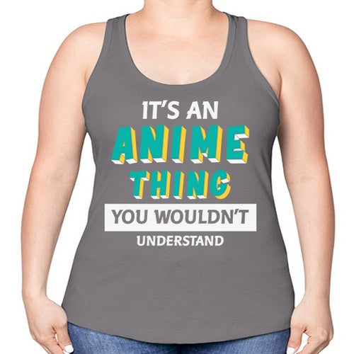 Its An Anime Thing You Aint Understand 254# - anime -Racerback Tank