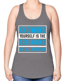 Knowing yourself is the beginning of all wisoom Style 37# - Self awareness -Racerback Tank