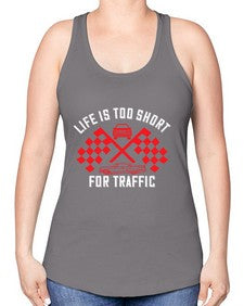 Life is too short for traffic 38# - car -Racerback Tank