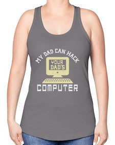 My Dad can Hack your dads computer 23# - computer -Racerback Tank