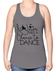 Never miss a chance to dance 167# - ballet -Racerback Tank