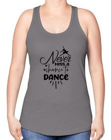 Never miss a chance to dance 169# - ballet -Racerback Tank