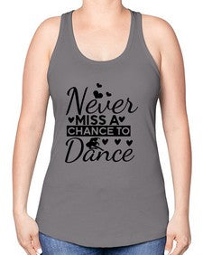 Never miss a chance to dance 170# - ballet -Racerback Tank
