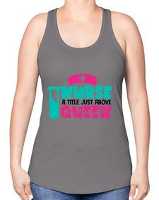 Nurse A Little Just Above Queen Style Style 1145# - nurse -Racerback Tank