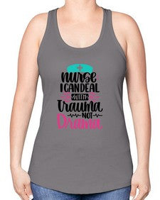 Nurse I Can Deal With Trauma Style Style 1159# - nurse -Racerback Tank