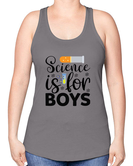 Science Is For Boys 107# - general science -Racerback Tank