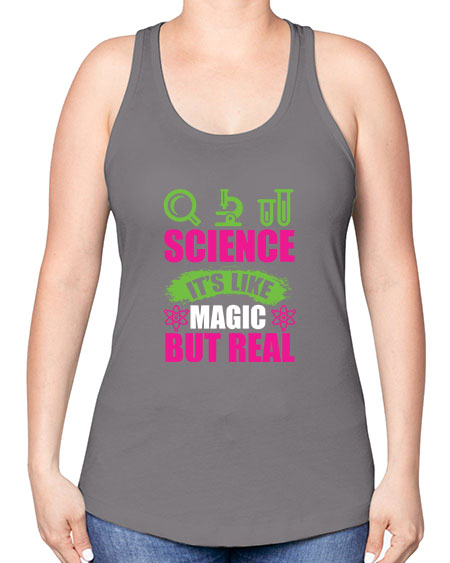 Science It s Like Magic But Real 86# - general science -Racerback Tank