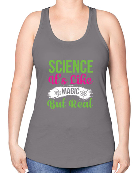 Science Its Like Magic But Real 80# - general science -Racerback Tank