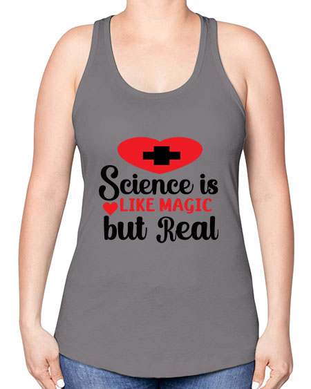 Science is Like Magic but Real 98# - general science -Racerback Tank
