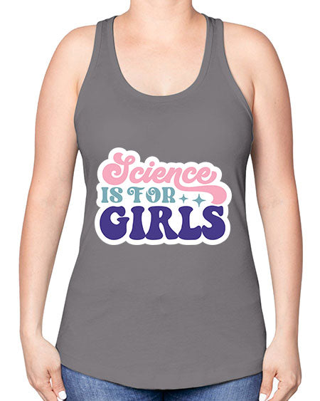 Science is for girls 101# - general science -Racerback Tank