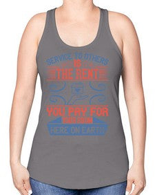Service to others is the rent you pay for your room here on earth Style 29# - volunteer -Racerback Tank