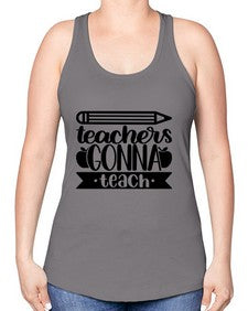 Teachers Gonna Teach Style 1475# - teacher -Racerback Tank