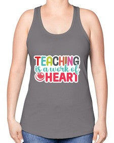 Teaching Is A Work Of Heart 1477# - teacher -Racerback Tank