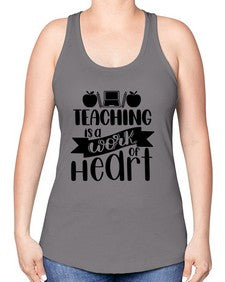 Teaching Is A Work Of Heart Style 1479# - teacher -Racerback Tank