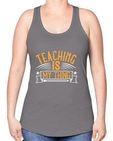 Teaching Is My Thing Style 1484# - teacher -Racerback Tank