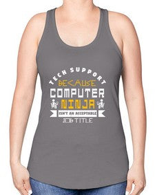 Tech Support because computer ninna is not a job title 14# - computer -Racerback Tank