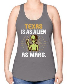 Texas is as alien as mars 39# - ufo -Racerback Tank