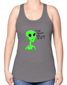 Thanks for beliving in me alien 5# - ufo -Racerback Tank