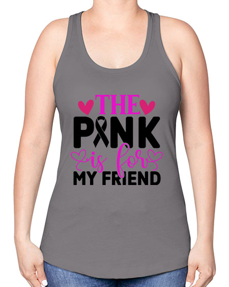 The Pink is for My Friend 3# - breast cancer -Racerback Tank