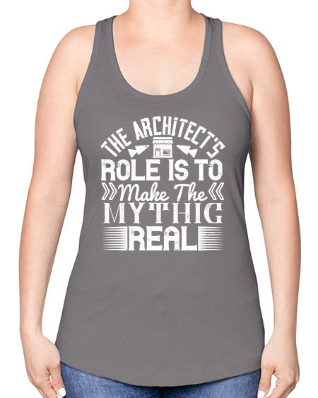 The architects role is to make the mythic real Style 409# - architect -Racerback Tank