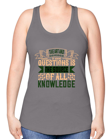 The art and science of asking questions is the source of all knowledge 309# - general science -Racerback Tank