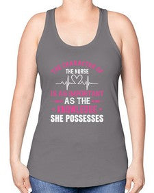 The character of the nurse is as important as the knowledge she possesses Style 1506# - nurse -Racerback Tank