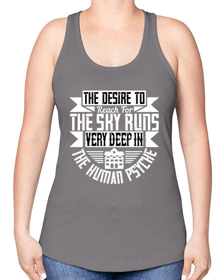 The desire to reach for the sky runs very deep in the human psyche Style 418# - architect -Racerback Tank