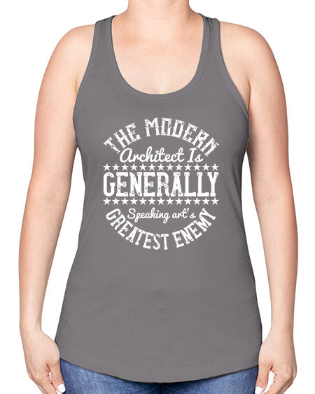 The modern architect is generally speaking arts greatest enemy Style 424# - architect -Racerback Tank