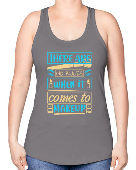There are no rules when it comes to makeup Style 180# - beauty - fashion -Racerback Tank