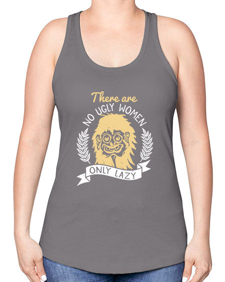 There are no ugly women only lazy Style 179# - beauty - fashion -Racerback Tank