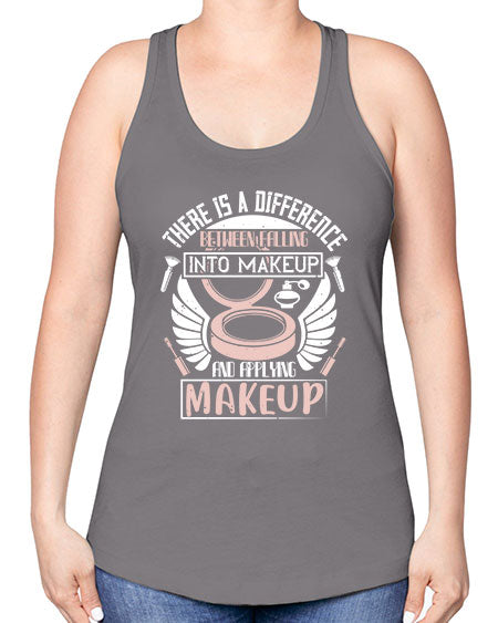 There is a difference between falling into makeup and applying makeup Style 178# - beauty - fashion -Racerback Tank