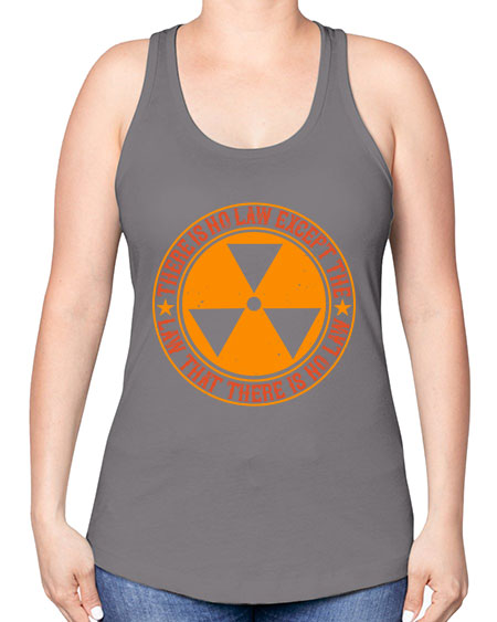 There is no law except the law that there is no law 304# - general science -Racerback Tank