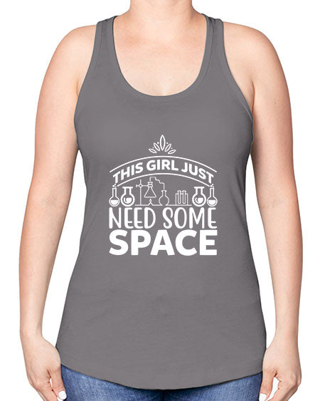 This Girl Just Need Some Space 1# - space -Racerback Tank