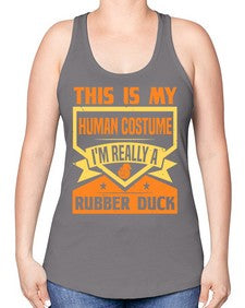 This Is My Human Costume Im Really A Rubber Duck Style 13# - ducks -Racerback Tank