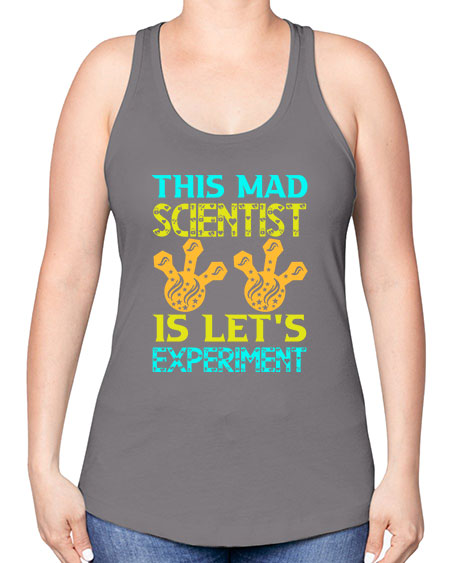 ThisMadScientistIsLetsScience tshirt design Sciencetshirtdesign 15# - general science -Racerback Tank