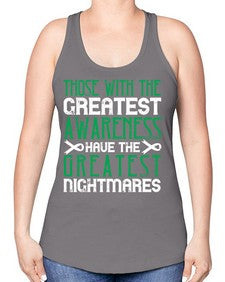 Those with the greatest awareness have the greatest nightmares Style 12# - Self awareness -Racerback Tank