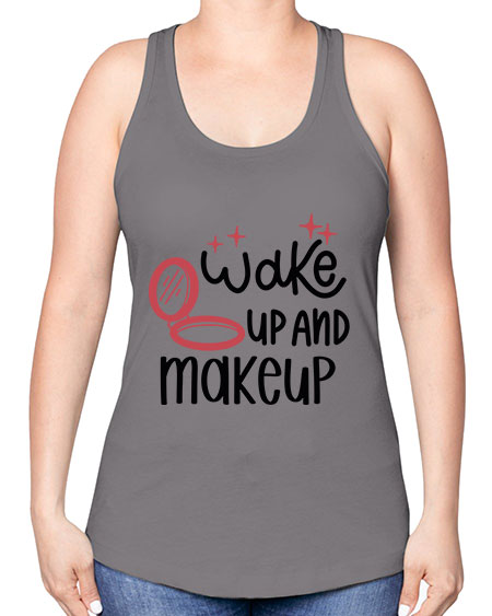 Wake up and Makeup Style 7# - beauty - fashion -Racerback Tank