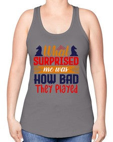 What surprised me was how bad they played 163# - chess -Racerback Tank