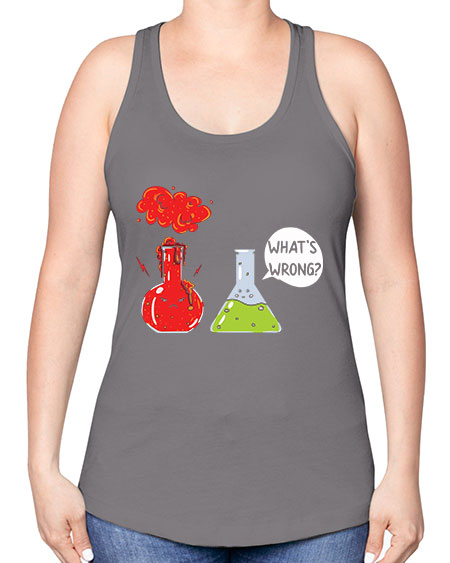 WhatsWrongScienceTshirt 11# - general science -Racerback Tank