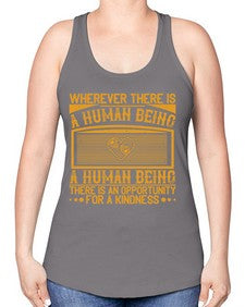 Wherever there is a human being there is an opportunity for a kindness Style 7# - volunteer -Racerback Tank
