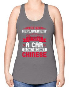 With each replacement of parts a car slowly becomes Chinese 91# - car -Racerback Tank