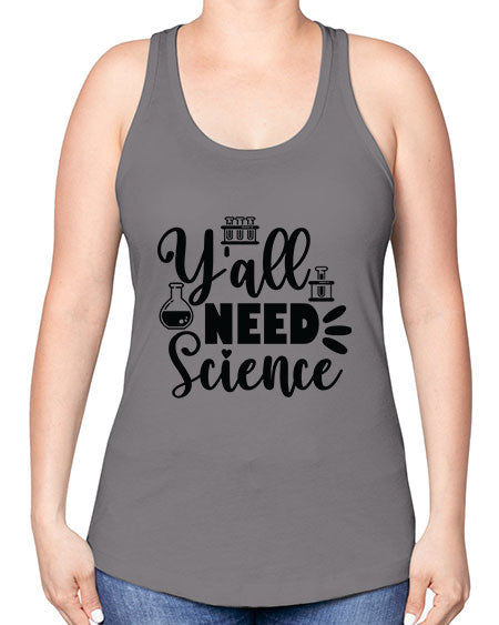 Yall Need Science 10# - general science -Racerback Tank