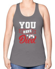 You Have Died 57# - video games -Racerback Tank