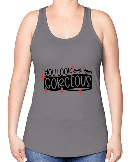 You Look Gorgeous Style 4# - beauty - fashion -Racerback Tank